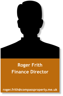 Roger Frith Finance Director  roger.frith@compassproperty.me.uk